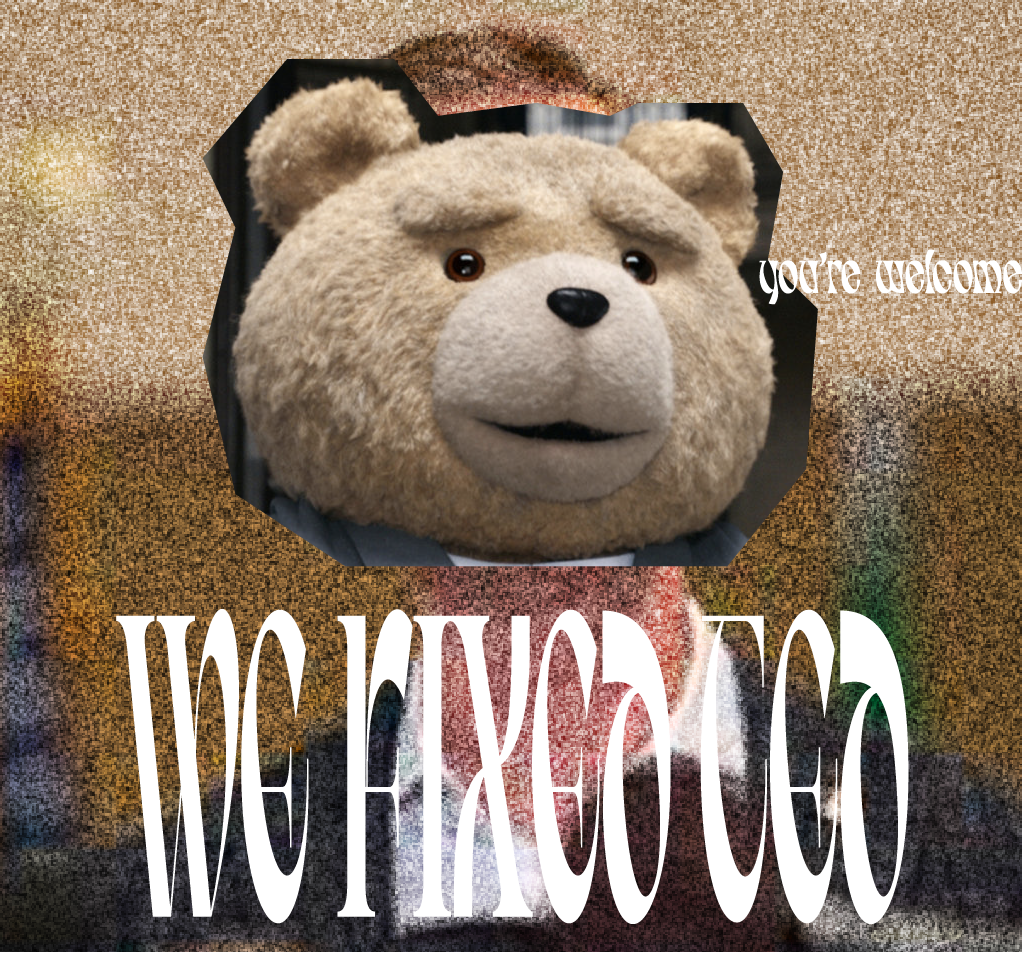 because nobody wants to see wheeler's face, we photoshopped on Ted the bear's face on wheeler.